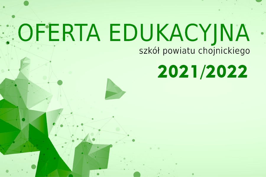 Oferta edukacyjna szk powiatu chojnickiego na rok szkolny 2021/2022