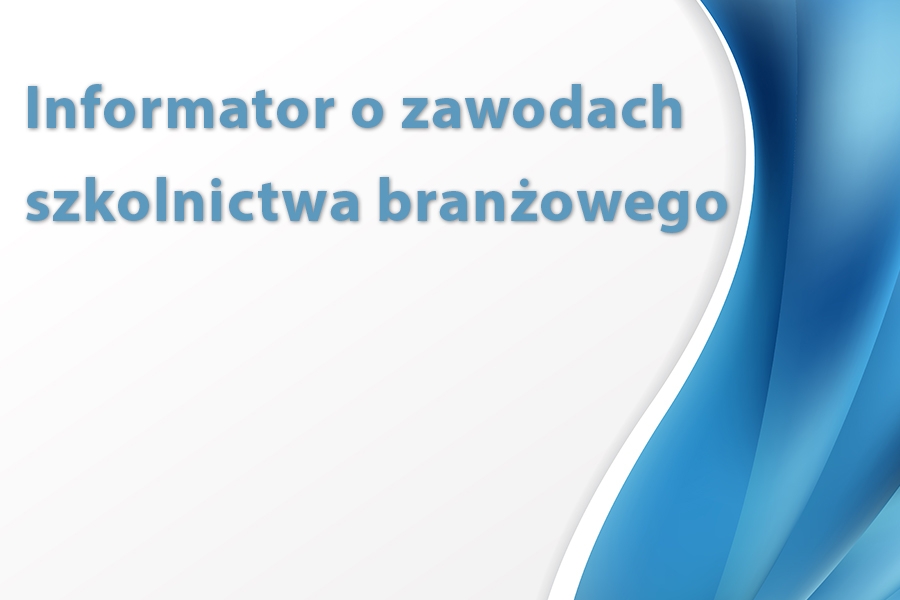Informator o zawodach szkolnictwa branowego